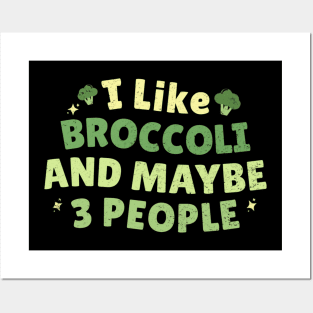 I like broccoli and maybe 3 people - Broccoli lovers Posters and Art